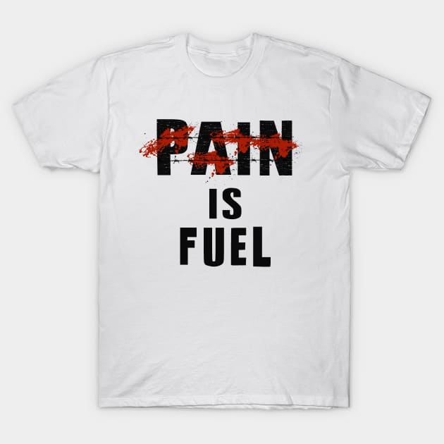 Pain is Fuel T-Shirt by Shreedigital 